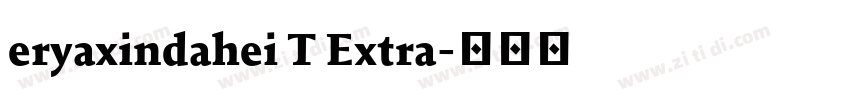 eryaxindahei T Extra字体转换 eryaxindahei T Extra字体转换